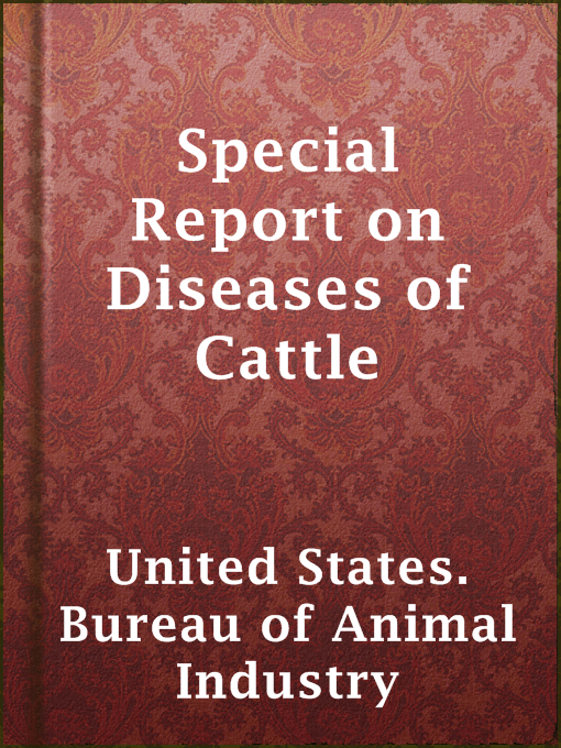 Title details for Special Report on Diseases of Cattle by United States. Bureau of Animal Industry - Available